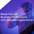 Boost Your UK Business Performance with document automation