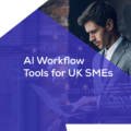 AI Workflow Tools for UK SMEs: Practical Ways to Reduce Admin Work and Improve Productivity