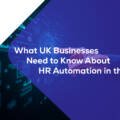 What UK Businesses Need to Know About HR automation UK